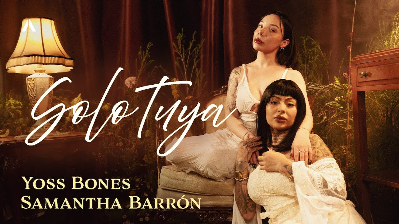 Yoss Bones x Samantha Barrón - Sólo Tuya