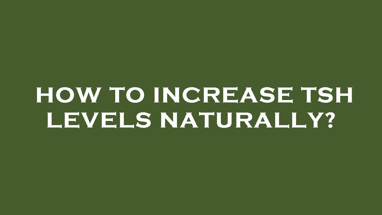 How To Increase Tsh Levels Naturally YouTube how-to-increase-tsh-levels-naturally-youtube