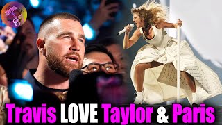 Travis Kelce Opens Up about Taylor Swift's AMAZING Eras Tour in Paris