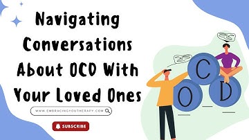Navigating Conversations about OCD With Your Loved Ones