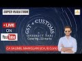 GST MARATHON & CUSTOMS WITH AMENDMENTS I PART 2 I AUG/NOV/ DEC 21 CA/CS/CMA INTER CA SAUMIL MANGLANI