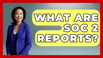 What Are SOC 2 Reports? - Consumer Laws For You