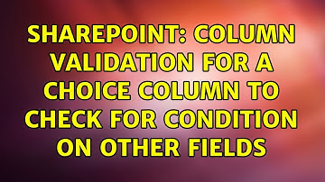 Sharepoint: Column validation for a choice column to check for condition on other fields
