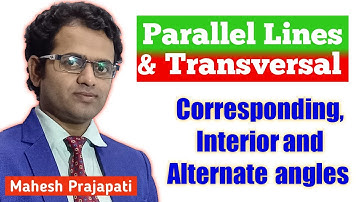 Parallel Lines and Transversal | Properties of Parallel Lines | Mahesh Prajapati