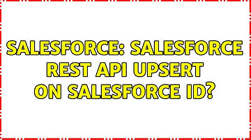 Salesforce: salesforce REST Api UPSERT on Salesforce ID?