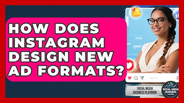 How Does Instagram Design New Ad Formats? - Social Media Business Playbook