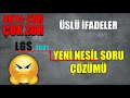 Üslü İfadeler | Orta-Zor-Çok Zor | LGS Yeni Nesil Sorular