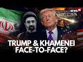 BREAKING Live: Trump Wants to Meet Khamenei? | US-Iran Talks Enter New Phase | Trump's Surprise Move