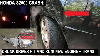 Honda S2000 Crash: Hit and Run by DRUNK DRIVER! JDM F20C and AP2 Transmission Swap. Initial Repairs!