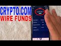 🔴🔴 How To Wire Transfer Funds to Crypto.com ✅ ✅