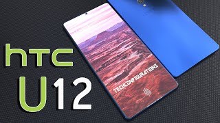 Htc U12 Concept Design Introduction, Specifications With 96%Screen To Body Ratio,Simply Awesome