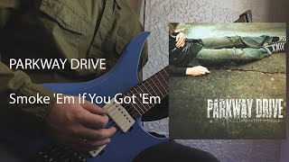 Parkway Drive - Smoke 'Em If You Got 'Em (instrumental/guitar playthrough)