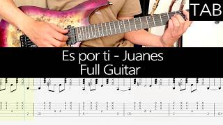 ES POR TI - Juanes (Juan E. Aristizábal): FULL cover guitarra + TAB