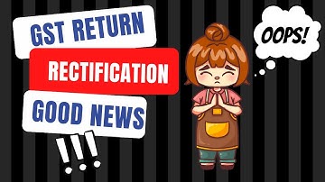 Good News GST Return Rectification I CA Satbir Singh