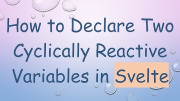 How to Declare Two Cyclically Reactive Variables in Svelte