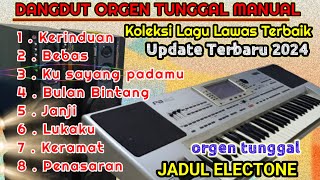 DANGDUT ELECTONE JADUL MANUAL~DANGDUT ORGEN TUNGGAL TERBARU 2024(JADUL ELECTONE)