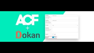 Unlock the Power of Customization in Your Dokan Marketplace with ACF For Dokan!