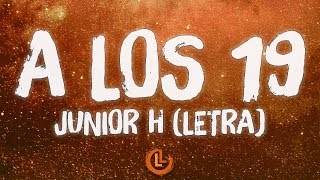 Junior H - A Los 19 (Letra/Lyrics)