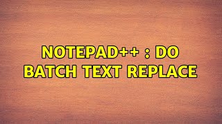 Notepad++ : Do batch text replace