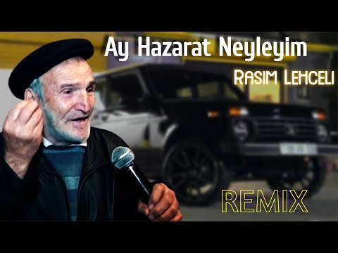 Ay Hazarat Neylemisem Neyleyim TikTok REMIX DJ KAMRAN MM (Rasim Lehceli)