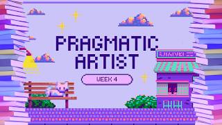 Pragmatic Artist's Month Challenge: Week 4!