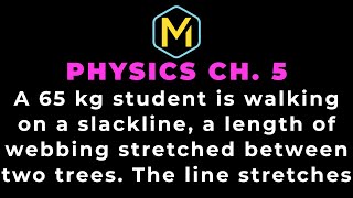 5.8 Mastering Physics Solution-"A 65 kg student is walking on a slackline, a length of webbing... Profile