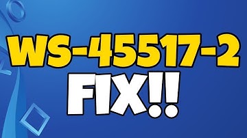How to fix ps4 error code WS-45517-2