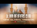 Live The 14 000 Believers Club One Global Mission