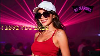 DJ KARINA – I LOVE YOU BABE ❤️ (This romantic beat will make you dance!) 🪩