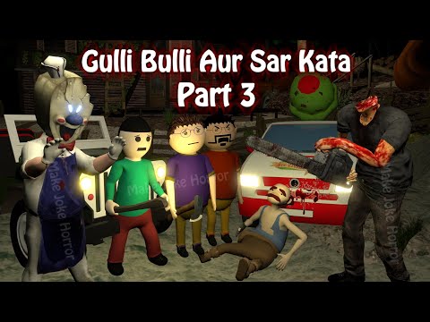 Gulli Bulli Aur Sar Kata Part 3 | Animated Horror Stories In Hindi | Horror games | Make Joke Horror
