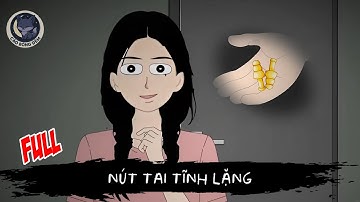 [ Full ] Nút Tai Tĩnh Lặng - Cáo Bóng Đêm