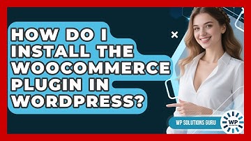 How Do I Install The WooCommerce Plugin In WordPress? - WP Solutions Guru