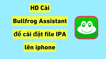 Cách cài Bullfrog Assistant ( Ếch Xanh ) mới nhất lên iphone | Cài file ipa không lo bị thu hồi