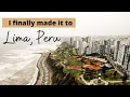 South America, finally! Dreams do come true | Lima, Peru