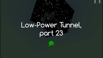 Run 3 Low Power Tunnel Part 20 - 25