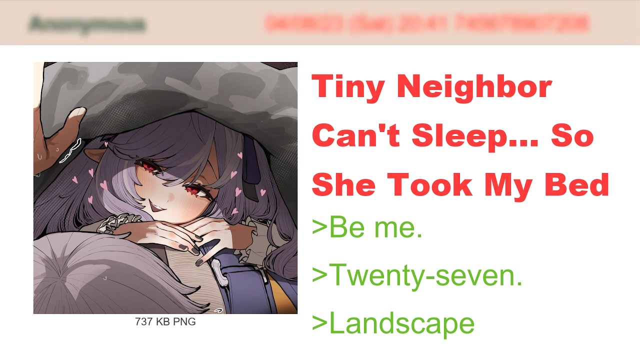 Tiny Neighbor Can't Sleep... So She Took My Bed | 4Chan Greentext Stories