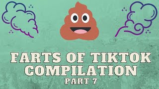 Farts of Tiktok Compilation - Part 7