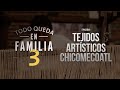 Todo queda en familia T3 | Tejidos artísticos Chicomecoatl