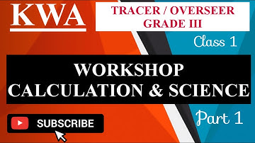 [CLASS 1] KWA TRACER / OVERSEER GRADE III - WORKSHOP CALCULATION & SCIENCE - PART 1