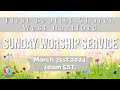 Sunday worship service  march 31st 2024  first baptist church west hartford