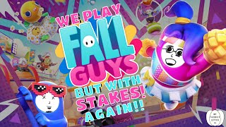 We play Fall Guys - But with Stakes! Again!!