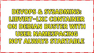libvirt-lxc container on Debian buster with user namespacing not always startable Profile