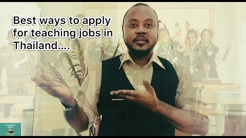 How to apply for teaching job in Thailand @NDANGOHSDIARY1