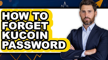 How to Forget KuCoin Password - Step By Step Guide