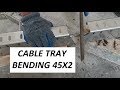 Cable tray bending 90 degree