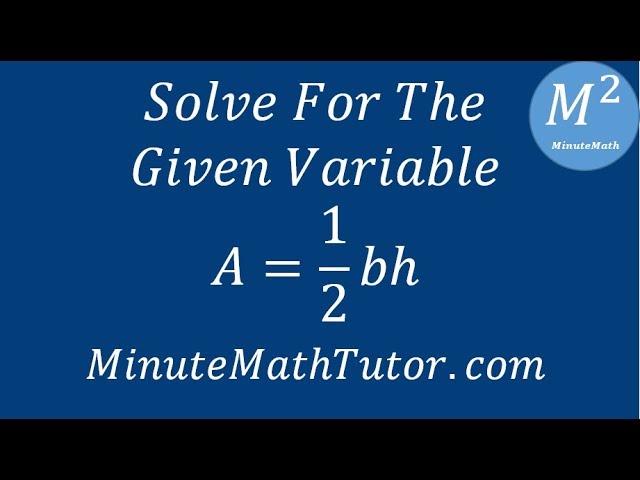 Solve For The Given Variable A 1 2 Bh Youtube