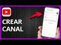 Cómo Crear Un Canal De YouTube en El Teléfono | Paso a Paso