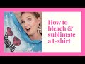 How to sublimate and bleach a t-shirt