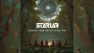 StarLab (DJ Set) - Stories From Outer Space 004 I Psytrance 2024 Mix