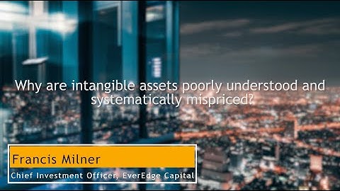 Why Intangible Assets Are Often Poorly Understood and Are Frequently Mis-Priced